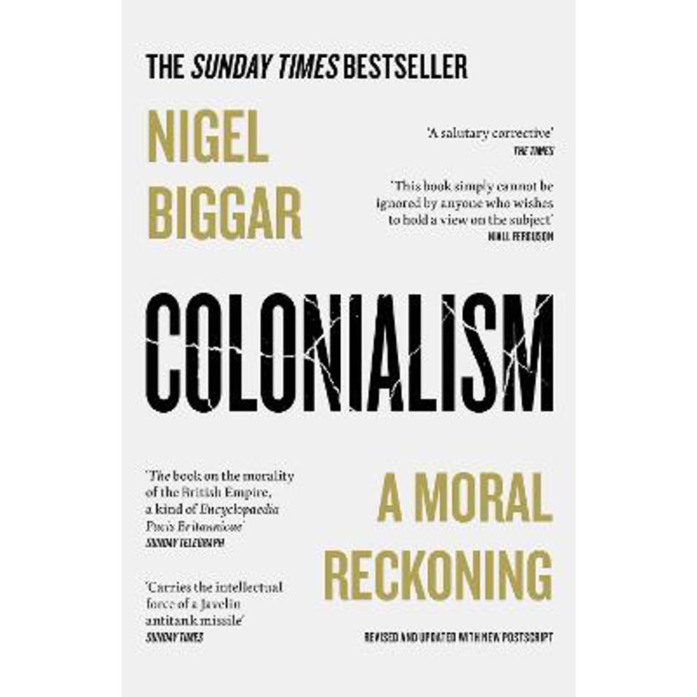 Colonialism: A Moral Reckoning (Paperback) - Nigel Biggar